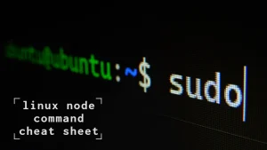 Read more about the article Linux Node – Command Cheat Sheet